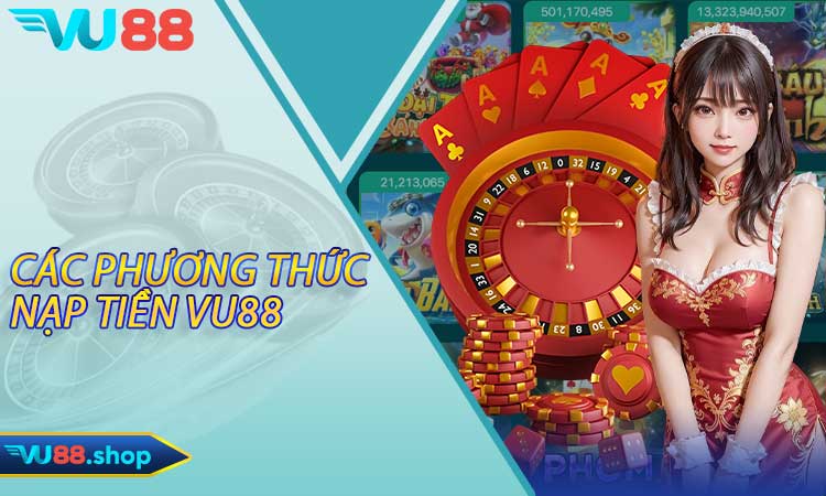 Các phương thức nạp tiền Vu88