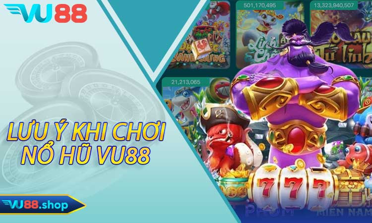Các rủi ro và lưu ý khi chơi Nổ Hũ Vu88