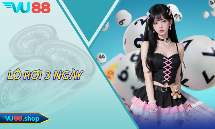 Lô rơi 3 ngày
