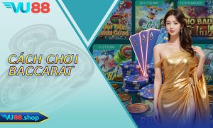 Cách Chơi Baccarat